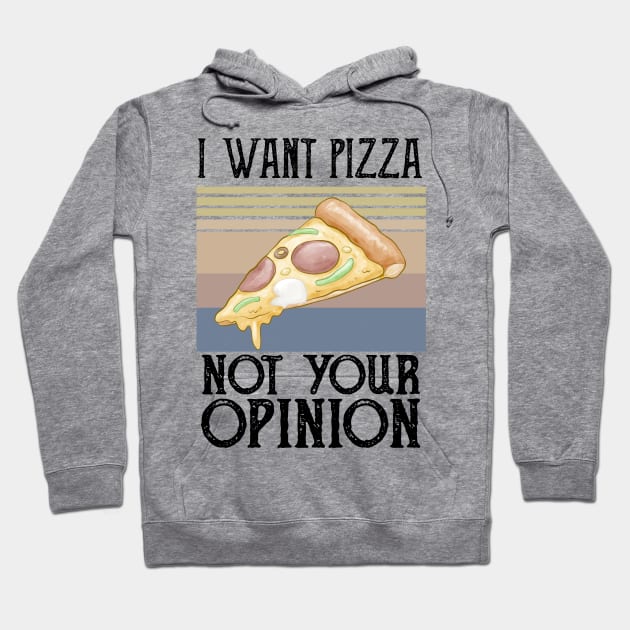 I Want Pizza Not Your Opinion pizza crust Hoodie by Gaming champion